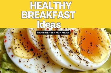 “Healthy Breakfast Ideas | High-Protein & Fiber Meals to Start Your Day Right!