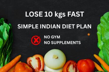 Lose 8-10 Kgs Fast with This Indian Diet Plan | Meal Ideas for Weight Loss | Healthy & Sustainable