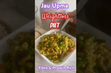 Instant Jau/Barley Upma for weightloss|Easy tasty Healthy Breakfast #shorts Jau weightloss diet