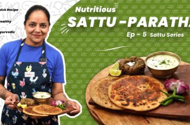 Healthy Breakfast Idea | Sattu Ka Paratha Recipe | Ayurvedic Cooking with Chef Lata