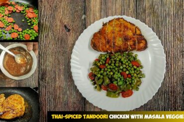 Thai Tandoori Chicken Banaye Desi Style | Healthy Dinner Recipe with Masala Veggies