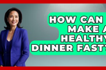 How Can I Make A Healthy Dinner Fast? - Ultimate Life Hacks