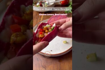 Cheese Burst Taco Recipe #healthy  #shortsyoutube #trending #deliciouseats #recipe #restaurantstyle