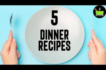 5 Easy Dinner Recipes | Indian Dinner Recipes & Easy Ideas | Healthy Dinner Recipes | Quick Dinner