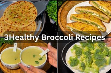 Highly Nutritious Broccoli Breakfast | Broccoli For Weight Loss | 3 Easy Broccoli Snacks Recipe