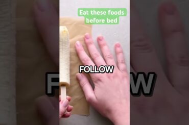 Four foods you should eat before bed #food #health #healthytips #viralshort