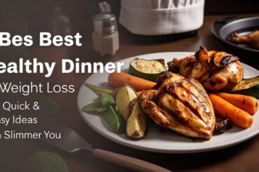 6 Best Healthy Dinner Recipes for Weight Loss | Quick & Easy Meal Ideas 2025