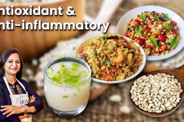 3 Powerful Barley Recipes | Antioxidant Anti-Inflammatory | Healthy Breakfast Recipe | Barley Water