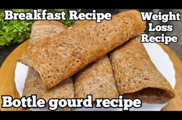 Bottle gourd recipe for quick weight loss | Weight Loss Recipe | New Breakfast Ideas  #Breakfast
