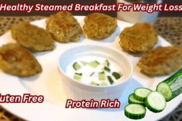 Healthy Breakfast For Weight Loss With Steamed Cucumber / Gluten Free/Breakfast Recipes/ Easy Nashta