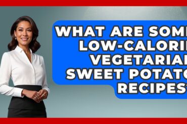 What Are Some Low-calorie Vegetarian Sweet Potato Recipes? - Obesity Fighters Club