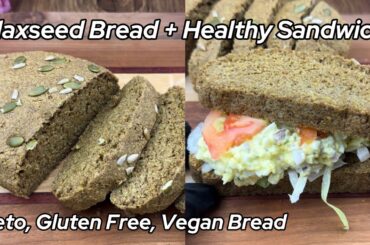 Flaxseed Bread + Healthy Sandwich Recipe | Vegan Bread, Gluten Free, Keto Bread, Eggless