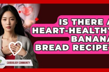Is There A Heart-healthy Banana Bread Recipe? - Cardiology Community
