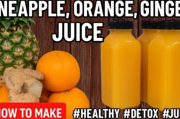 How To Make Healthy Pineapple, Orange, Ginger  Juice#juicerecipe #pineapplerecipes #orange #healthy