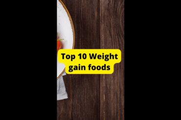 Top 10 foods to gain Weight | How to gain weight fast | Weight gain tips #shorts #weightgain #kids