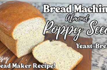 Easy Bread Machine Recipe - Almond Poppy Seed Yeast Bread (Dough Cycle) - Beginner Bread Maker