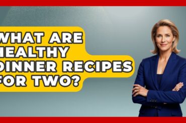What Are Healthy Dinner Recipes For Two? - Hypertension Help Hub