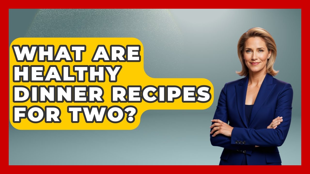 What Are Healthy Dinner Recipes For Two? – Hypertension Help Hub What Are Healthy Dinner Recipes For Two? - Hypertension Help Hub