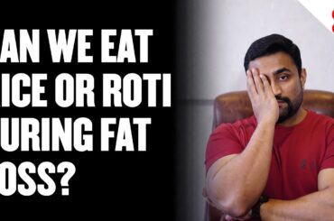 Can we eat Roti or Rice during Fat Loss?? #shorts