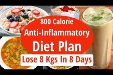 800 Calorie Anti-Inflammatory Diet Plan To Lose Weight Fast | Lose 8 Kgs In 8 Days | EatmoreLosemore