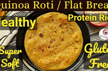 Healthy Quinoa Roti | Quinoa Flat Bread | Gluten Free Recipes