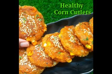 Healthy Corn Cutlets recipe | Corn cutlets | Healthy snack recipes