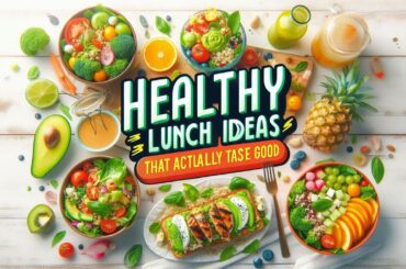 Healthy Lunch Ideas That Actually Taste Good