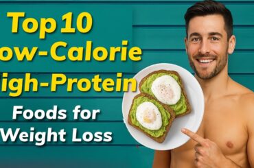 10 Healthy Food Ideas for Weight Loss | Low Calorie & High Protein Meals to Burn Fat Fast