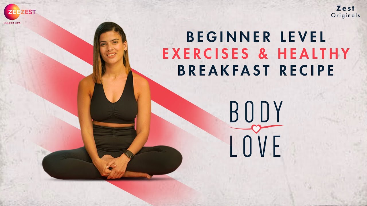 Beginner Level Exercises & Healthy Breakfast Recipe – Harman Sidhu – Body Love – Zee Zest Beginner Level Exercises & Healthy Breakfast Recipe - Harman Sidhu - Body Love - Zee Zest
