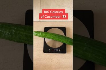 100 Calories of Cucumber | lowest calorie foods