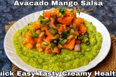 Avacado Mango Salsa Recipe | Healthy Avacado Mango Salad with Nachos/Toast|Easy Creamy Dip in 5 mins