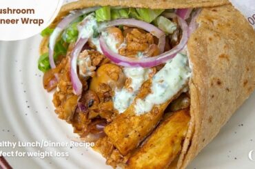 Mushroom Paneer Wrap | Healthy Veg Wrap Recipe | Easy Lunch/Dinner Recipes | Culinarychaser