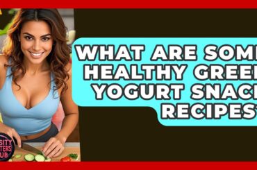 What Are Some Healthy Greek Yogurt Snack Recipes? - Obesity Fighters Club