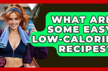 What Are Some Easy Low-Calorie Recipes? - Obesity Fighters Club
