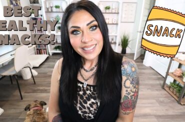 THE BEST (& HEALTHIEST) SNACKS FOR WEIGHT LOSS & WHY!!