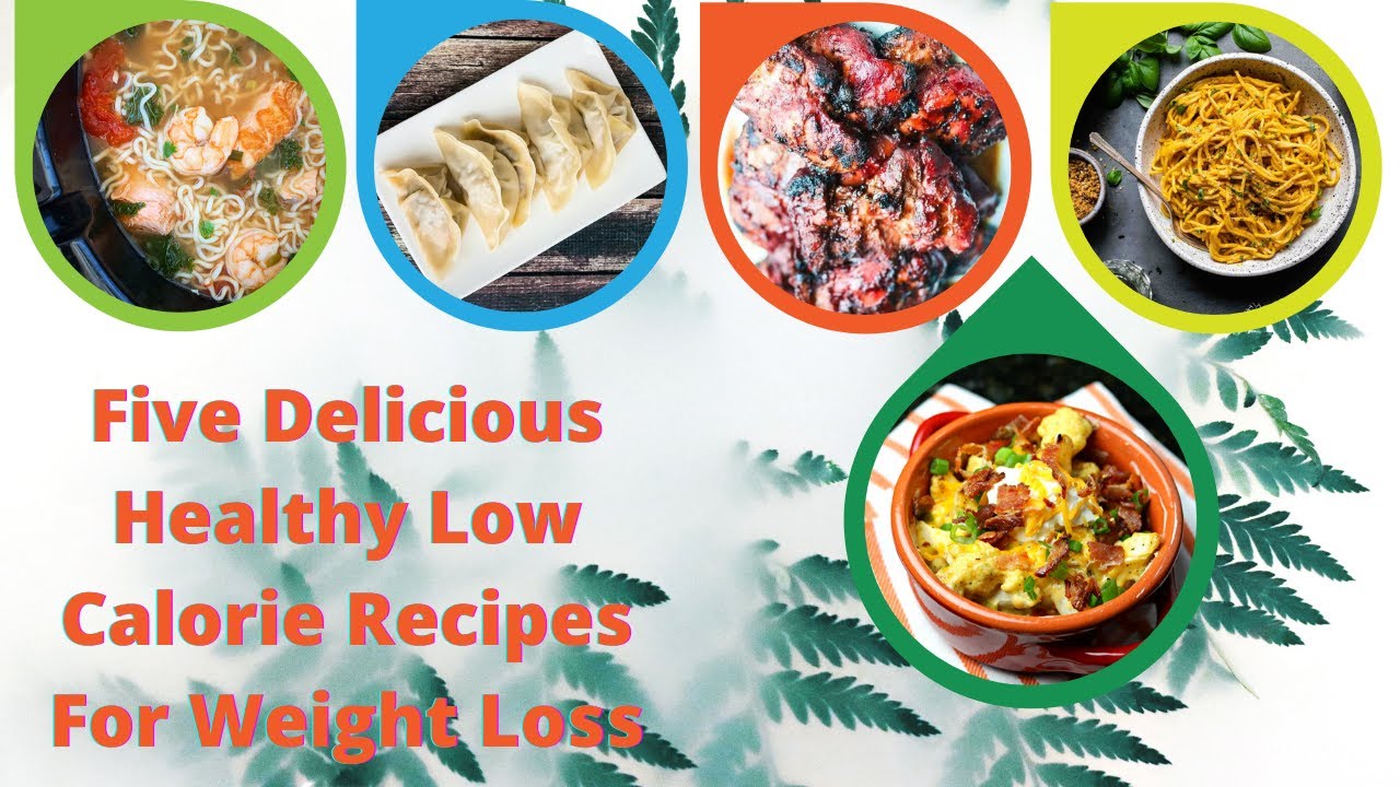 Five Delicious Healthy Low Calorie Recipes For Weight Loss – All the recipes are under 500 calories Five Delicious Healthy Low Calorie Recipes For Weight Loss - All the recipes are under 500 calories