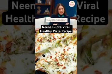 Neena Gupta Viral Healthy Pizza Recipe #trending #shorts #recipe #foryou