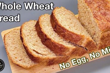 Soft & Fluffy Whole Wheat Bread | 100% Atta | No Maida, No Egg, No Milk