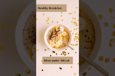 5 Healthy Breakfast Ideas Under 500 Calories | Easy, Tasty recipes