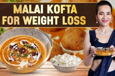 Malai Kofta Recipe for Weight Loss | Fat Loss Paneer Recipes | Indian Fastest Veg Diet by Richa