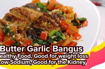 Healthy Buttered Garlic Bangus I Great for weight loss I Kidney Friendly