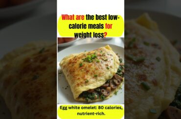 What are the best low-calorie meals for weight loss? #youtubeshorts #shorts #viral