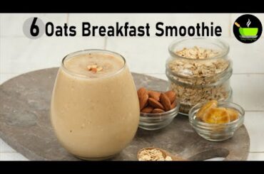 6 Healthy Oats Breakfast Smoothie | High Protein Breakfast Recipes | Weight Loss Breakfast Smoothies