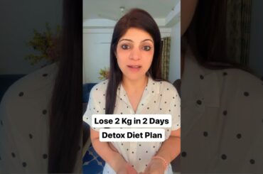 Lose 2 Kg Weight in 2 Days | Detox Diet Plan #drshikhasingh #howtoloseweightfast #weightlossdiet
