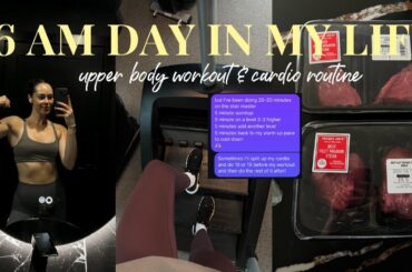 6 AM DAY IN MY LIFE: upper body workout, healthy meals & cardio routine for fat loss