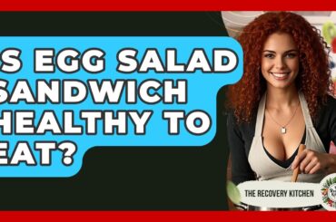 Is Egg Salad Sandwich Healthy To Eat? - The Recovery Kitchen