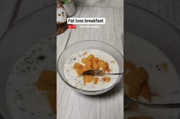 Breakfast helps you to lose 6 kg in a month #breakfast #oats #fatloss #weightloss #diet #mango #diet