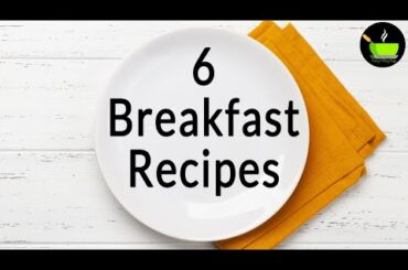 6 Easy Breakfast Recipes Indian | Quick & Easy Breakfast Ideas | Healthy Breakfast Recipes| Nashta
