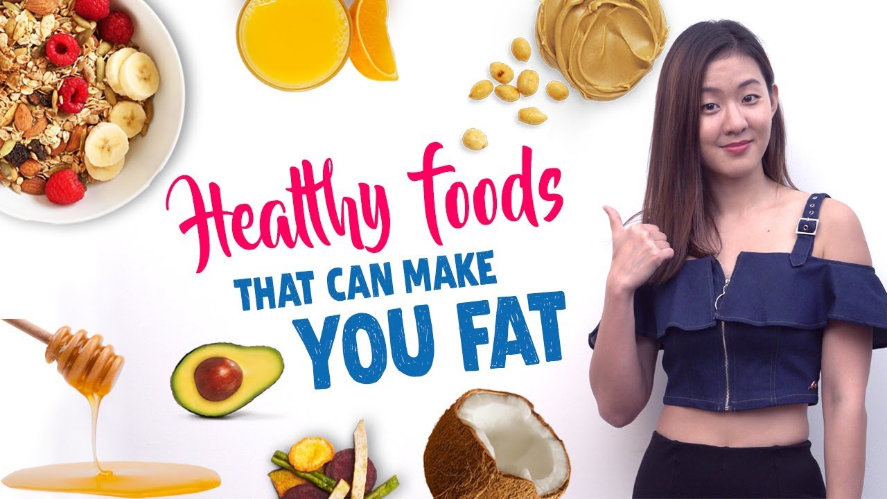 11 Healthy Foods That Can Make You GAIN WEIGHT | Joanna Soh 11 Healthy Foods That Can Make You GAIN WEIGHT | Joanna Soh