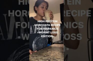 HORCHATA FOR WEIGHT LOSS | LOW CALORIE AND HIGH PROTEIN HORCHATA | HISPANIC WEIGHT LOSS DRINK